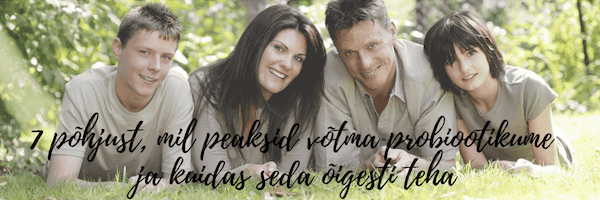 7 põhjust, mil peaksid võtma probiootikume ja kuidas seda õigesti teha